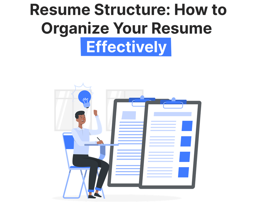 Illustration of a man at a desk with a lightbulb idea, reviewing two clipboards with resume structure examples for effective organization.