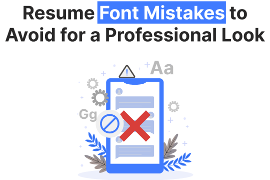 Avoid these resume font mistakes! Unprofessional font choices highlighted with a red X and warning sign for 2025 job seekers.