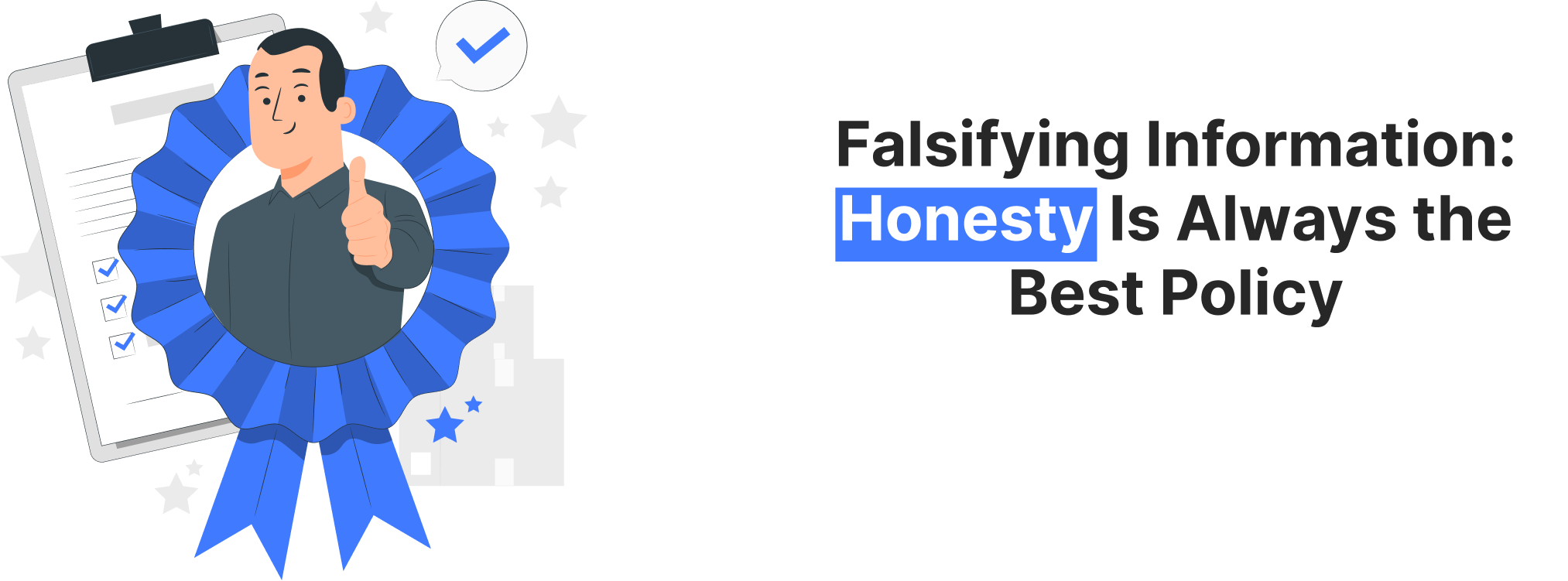 Illustration of man with ribbon and checklist, promoting resume honesty and warning against falsifying job application information.