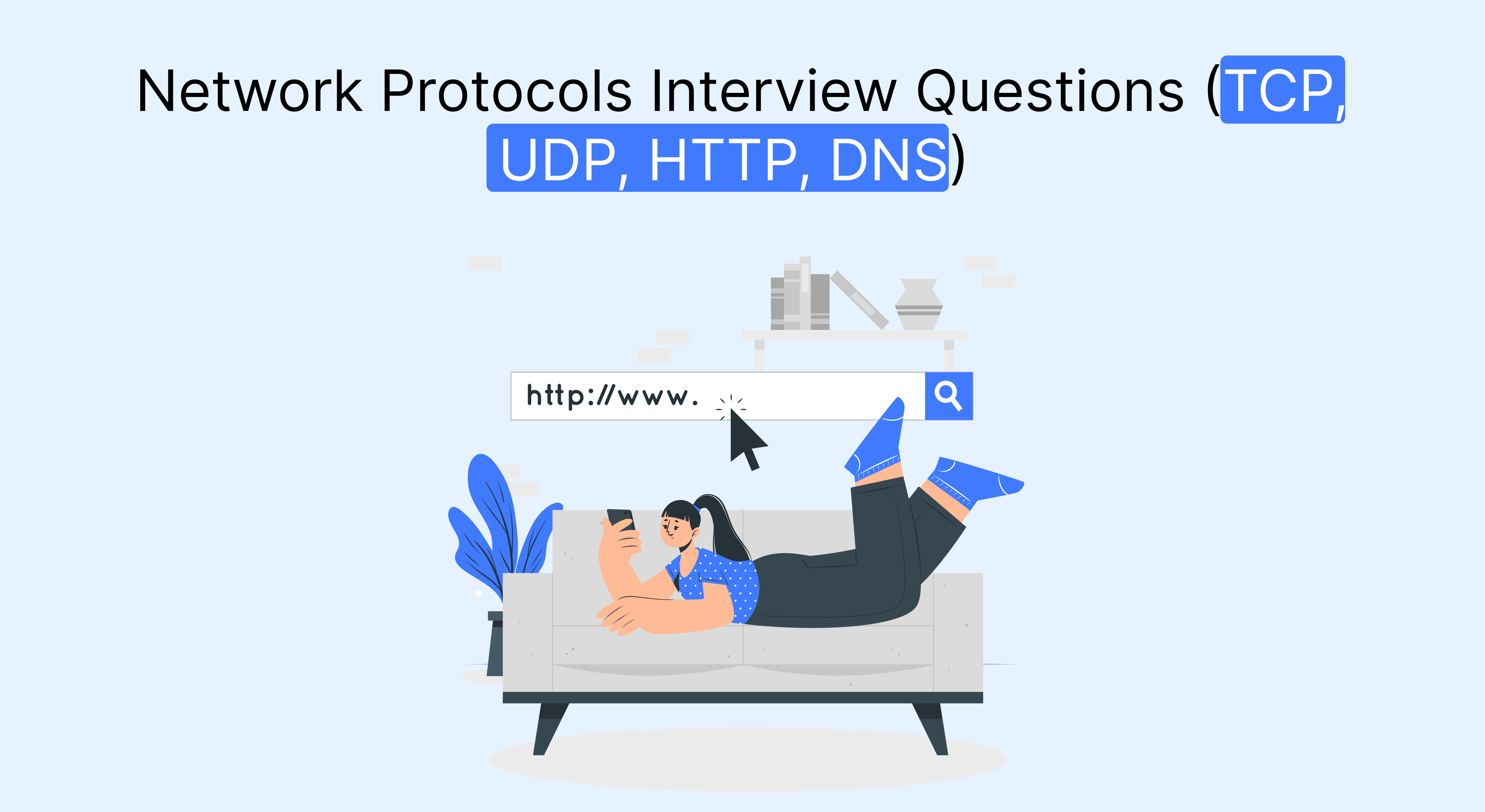 Woman lying on a couch, using a smartphone, with a web search bar displaying "http://www.," related to network protocols interview questions (TCP, UDP, HTTP, DNS).