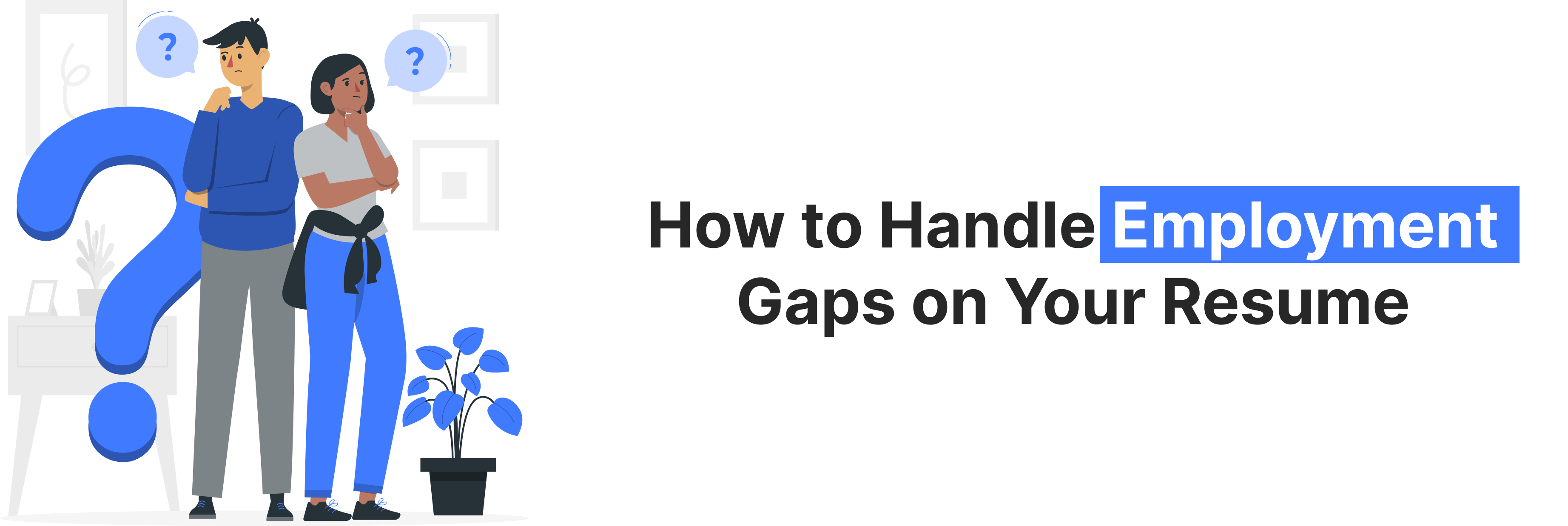 Illustration of two people confused about how to explain employment gaps on a resume, with a large question mark and advice title.