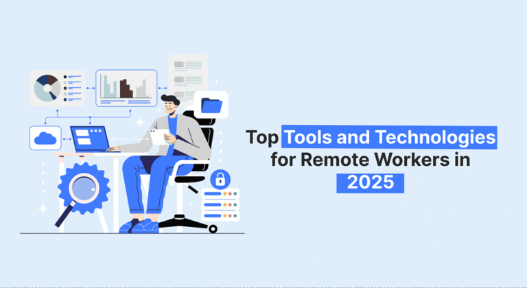 Top Tools And Technologies For Remote Workers In 2025