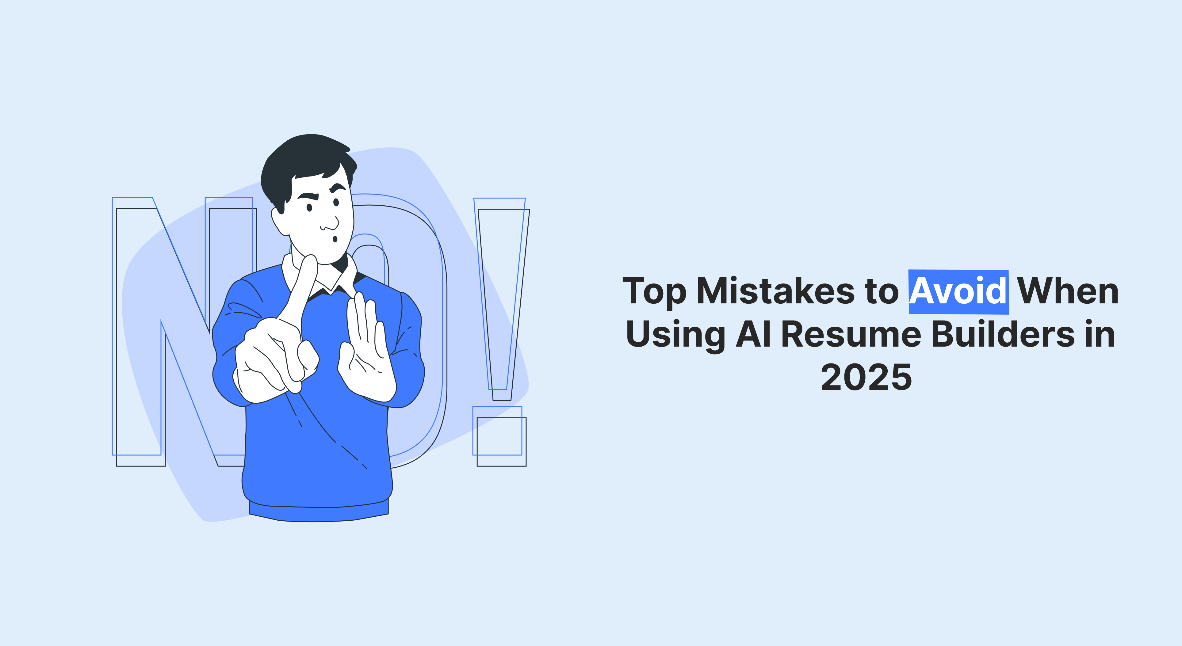 Man with raised hands gesturing "no" over the text "Top Mistakes to Avoid When Using AI Resume Builders in 2025".