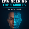 Prompt Engineering for Beginners — The No-Tech Guide ebook cover showing half-human half-AI face design for learning ChatGPT prompts without coding